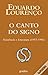 O Canto do Signo - Existência e Literatura (1957-1993)