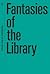 Fantasies of the Library
