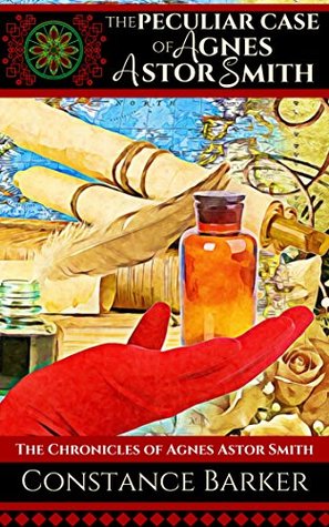 The Peculiar Case of Agnes Astor Smith (The Chronicles of Agnes Astor Smith #1)