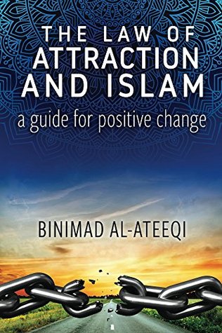The Law of Attraction and Islam: a guide for positive change (Kindle Edition)