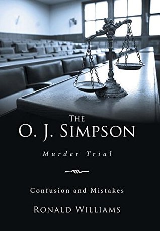 The O. J. Simpson Murder Trial: Confusion and Mistakes