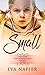 Small: A true story that I ...