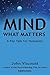 Mind What Matters: A Pep Talk for Humanity