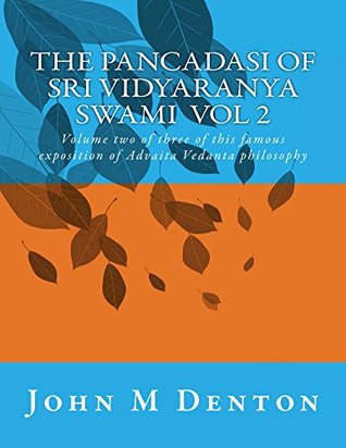 The Pancadasi of Sri Vidyaranya Swami Volume 2: Volume 2 of 3 of a renowned treatise on Advaita Vedanta (Kindle Edition)