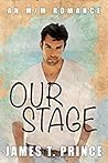 Our Stage by James T. Prince
