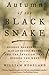 Autumn of the Black Snake: George Washington, Mad Anthony Wayne, and the Invasion That Opened the West