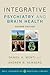 Integrative Psychiatry and Brain Health by Daniel A. Monti