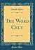 The Word Celt (Classic Reprint)