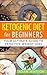 Ketogenic Diet for Beginners by Adam Watson