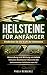 Heilsteine für Anfänger: Entdecken Sie die Kraft der Edelsteine. Anwendung und Wirkung verstehen. Inklusive detaillierter Übersicht der bekanntesten Heilsteine von A-Z. (German Edition)