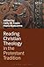 Reading Christian Theology in the Protestant Tradition