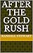 After the Gold Rush