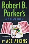 Robert B. Parker's Old Black Magic by Ace Atkins