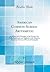 American Common-School Arithmetic: In Which the Principles of the Science Are Fully Explained, and Applied to the Solution of a Great Variety of Practical Examples (Classic Reprint)