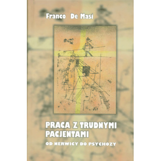 Praca z trudnymi pacjentami. Od nerwicy do psychozy