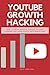Youtube Growth Hacking: How to Drive Massive Traffic to Your Channel And Turn People Into Rabid Fans (Social Media Marketing Book 2)