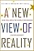 A New View of Reality: How ...