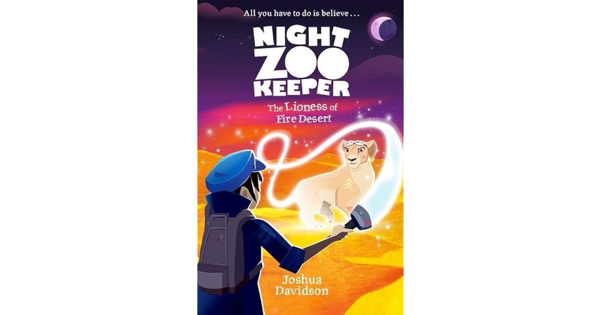 Night Zookeeper The Lioness of Fire Desert by Joshua Davidson
