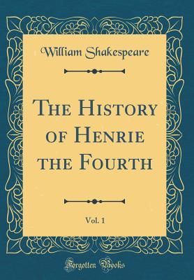 The History of Henrie the Fourth, Vol. 1
