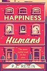 Happiness for Humans by P.Z. Reizin Happiness for Humans by P.Z. Reizin