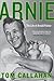 Arnie: The Life of Arnold Palmer – The Definitive Biography of the King, Masters Champion, and Business Pioneer