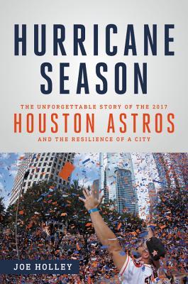Hurricane Season: The Unforgettable Story of the 2017 Houston Astros and the Resilience of a City (Hardcover)