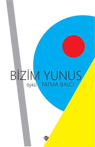 Bizim Yunus - Öykü