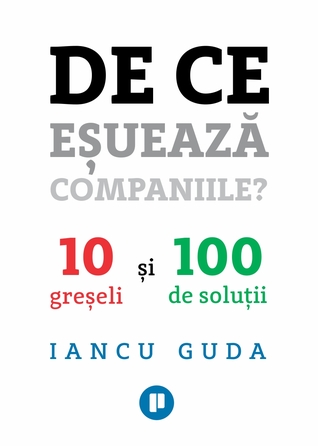 De ce eșuează companiile? 10 greșeli și 100 de soluții