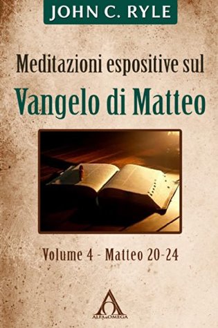 Meditazioni espositive sul Vangelo di Matteo (vol 4): Matteo 20-24