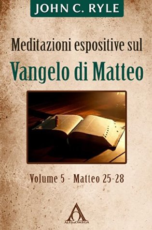Meditazioni espositive sul Vangelo di Matteo (vol 5): Matteo 25-28