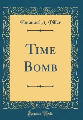 Time Bomb (Classic Reprint)
