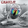 Charlie the Caterpillar by Andy Gutman