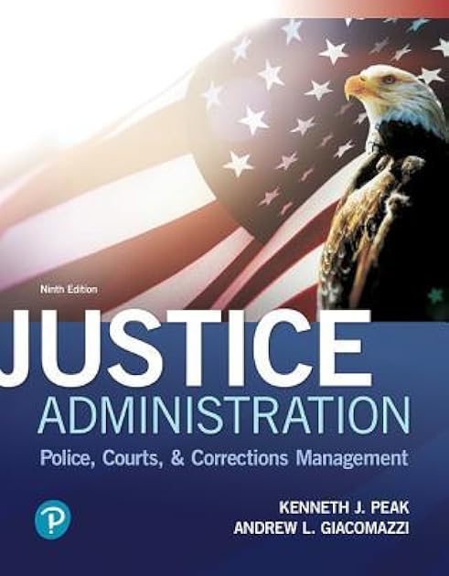 Justice Administration: Police, Courts, & Corrections Management (What's New in Criminal Justice)