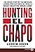 Hunting El Chapo: The Insid...