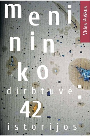 Menininko dirbtuvė: 42 istorijos