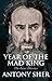 Year of the Mad King: The L...