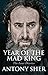 Year of the Mad King by Antony Sher
