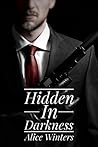 Hidden in Darkness by Alice  Winters