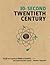 30-Second Twentieth Century: The 50 most significant ideas and events, each explained in half a minute