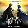 Immortal Reign by Morgan Rhodes