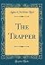 The Trapper (Classic Reprint)