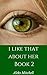 I Like That About Her: Book...