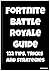 Fortnite Battle Royale Guid...