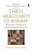 Three Merchants of Bombay: Business Pioneers of the Nineteenth Century