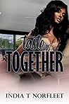 Taste Us Together by India T.   Norfleet