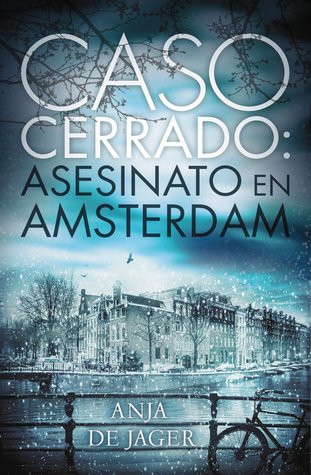 Portada de Caso cerrado: asesinato en Ámsterdam, de Anja de Jager