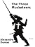 The Three Musketeers by Alexandre Dumas