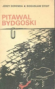 Pitawal bydgoski, czyli zbiór opisów najgłośniejszych procesów o zabójstwa