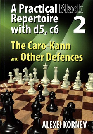 A Practical Black Repertoire with d5, c6. Volume 2: The Caro-Kann and Other Defences