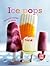 Ice pops. Svalende nytelser på pinne (Love Food) by Sunil Vijayakar